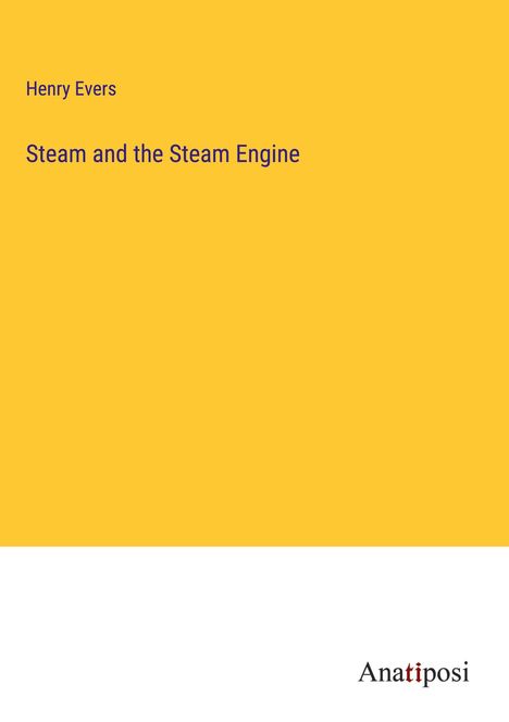 Henry Evers: Steam and the Steam Engine, Buch