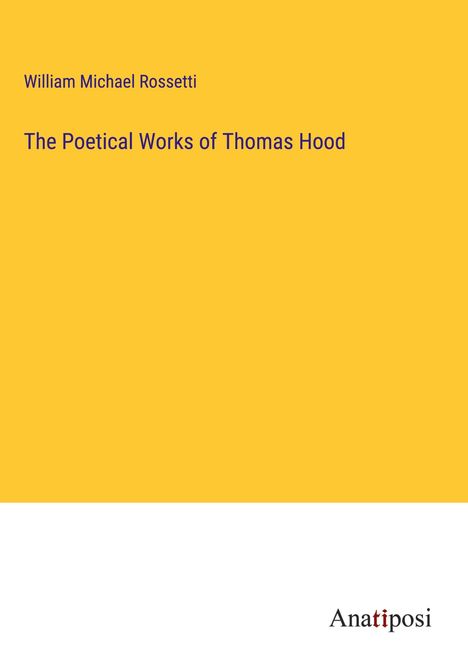 William Michael Rossetti: The Poetical Works of Thomas Hood, Buch