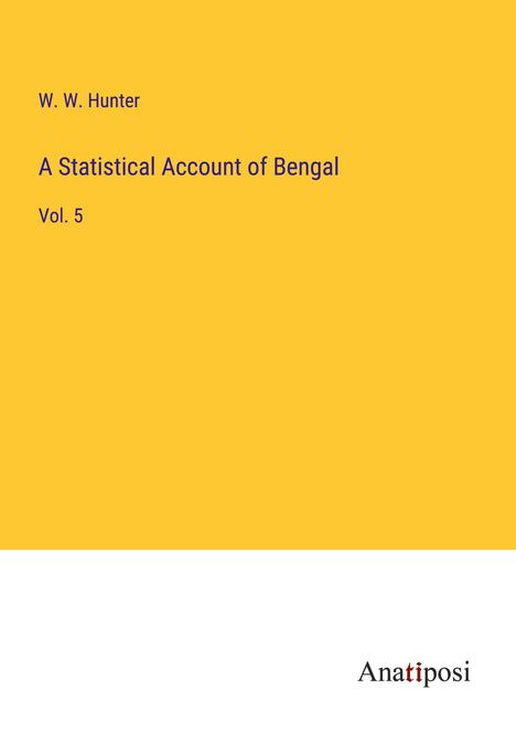 W. W. Hunter: A Statistical Account of Bengal, Buch