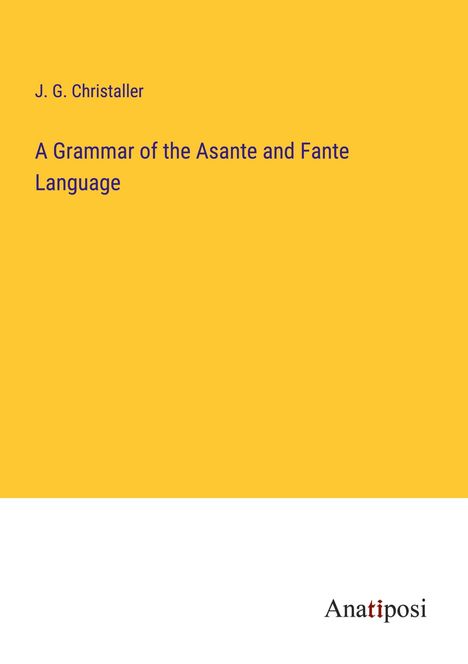 J. G. Christaller: A Grammar of the Asante and Fante Language, Buch