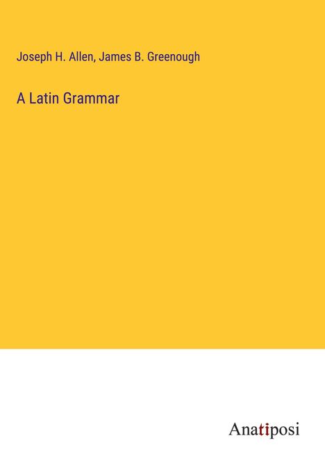 Joseph H. Allen: A Latin Grammar, Buch