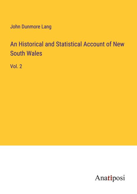 John Dunmore Lang: An Historical and Statistical Account of New South Wales, Buch