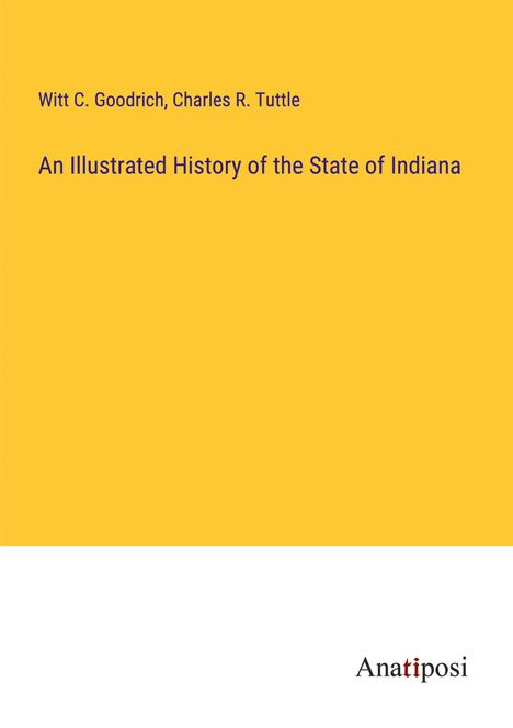 Witt C. Goodrich: An Illustrated History of the State of Indiana, Buch