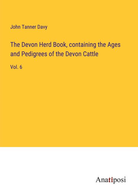 John Tanner Davy: The Devon Herd Book, containing the Ages and Pedigrees of the Devon Cattle, Buch