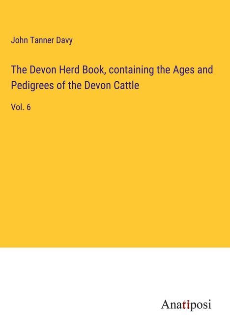 John Tanner Davy: The Devon Herd Book, containing the Ages and Pedigrees of the Devon Cattle, Buch
