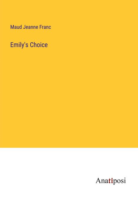 Maud Jeanne Franc: Emily's Choice, Buch