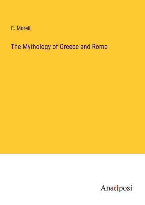 C. Morell: The Mythology of Greece and Rome, Buch