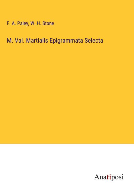 F. A. Paley: M. Val. Martialis Epigrammata Selecta, Buch