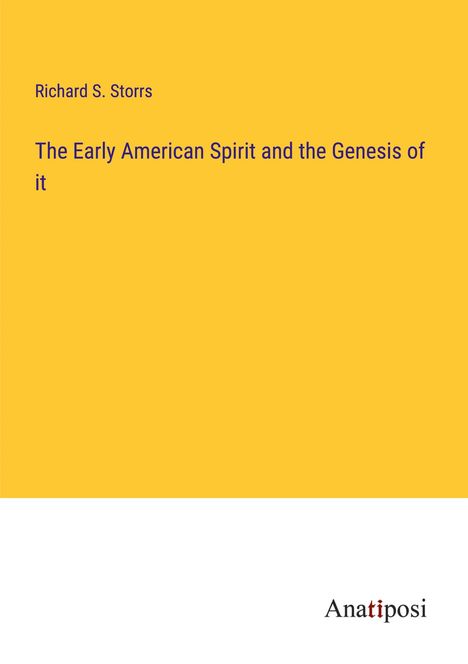 Richard S. Storrs: The Early American Spirit and the Genesis of it, Buch