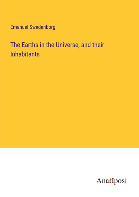 Emanuel Swedenborg: The Earths in the Universe, and their Inhabitants, Buch