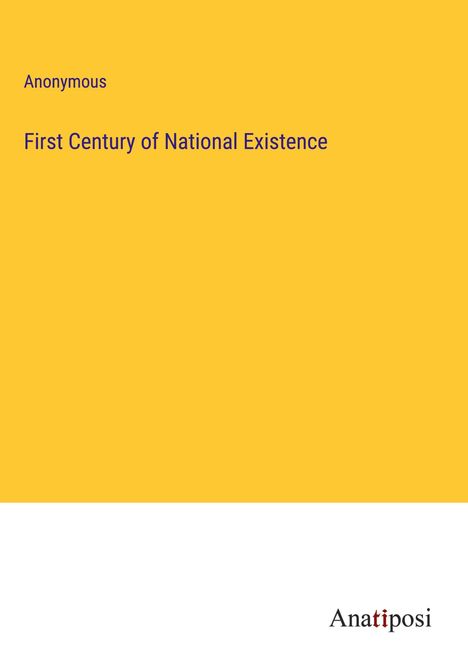 Anonymous: First Century of National Existence, Buch