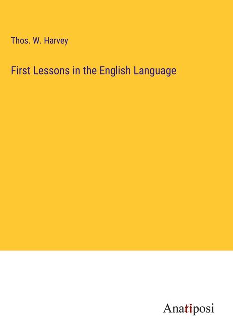 Thos. W. Harvey: First Lessons in the English Language, Buch