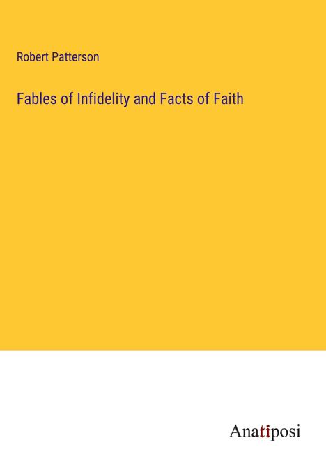 Robert Patterson: Fables of Infidelity and Facts of Faith, Buch