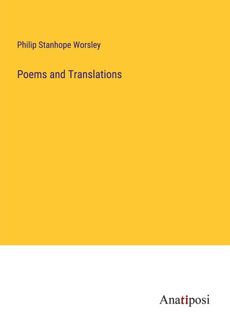 Philip Stanhope Worsley: Poems and Translations, Buch