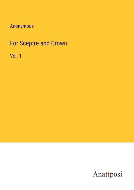 Anonymous: For Sceptre and Crown, Buch