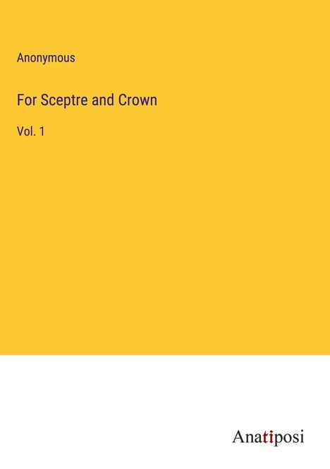 Anonymous: For Sceptre and Crown, Buch