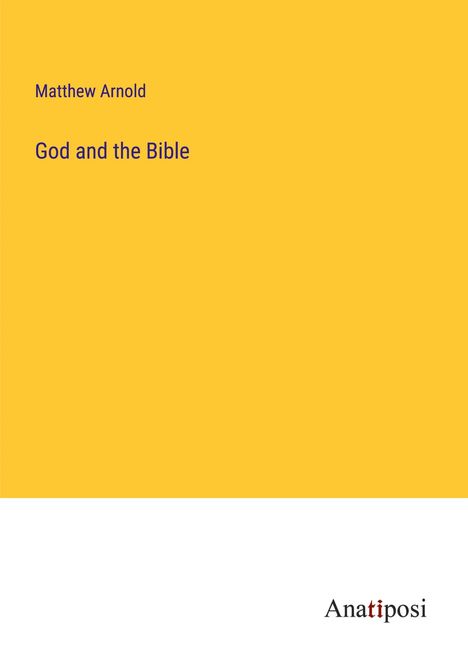 Matthew Arnold: God and the Bible, Buch