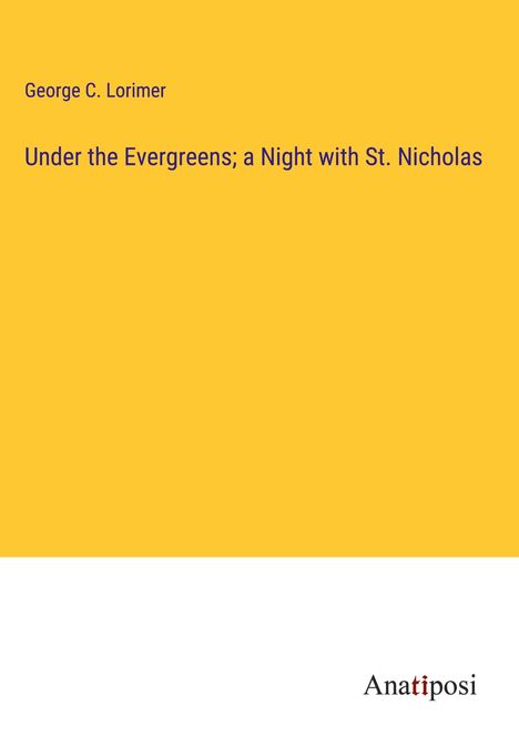 George C. Lorimer: Under the Evergreens; a Night with St. Nicholas, Buch