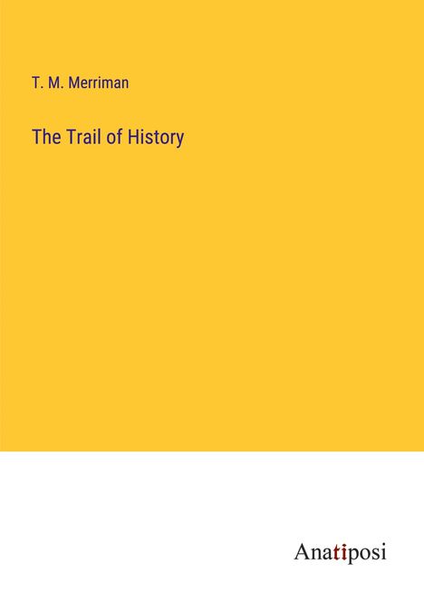 T. M. Merriman: The Trail of History, Buch