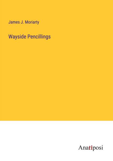 James J. Moriarty: Wayside Pencillings, Buch