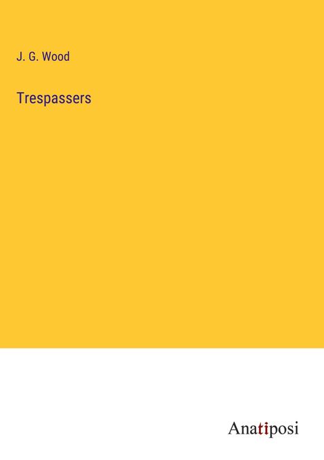 J. G. Wood: Trespassers, Buch