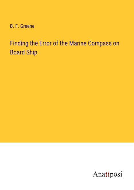 B. F. Greene: Finding the Error of the Marine Compass on Board Ship, Buch