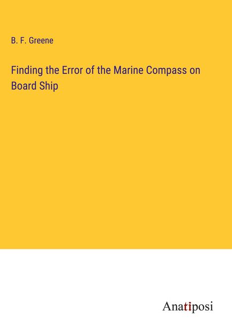 B. F. Greene: Finding the Error of the Marine Compass on Board Ship, Buch