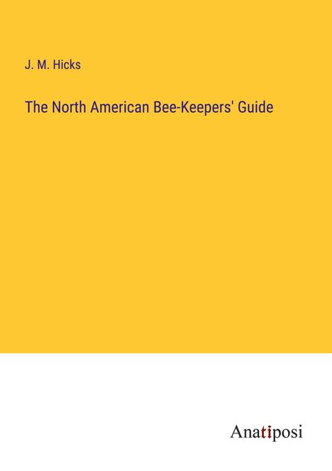 J. M. Hicks: The North American Bee-Keepers' Guide, Buch