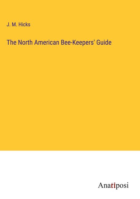 J. M. Hicks: The North American Bee-Keepers' Guide, Buch