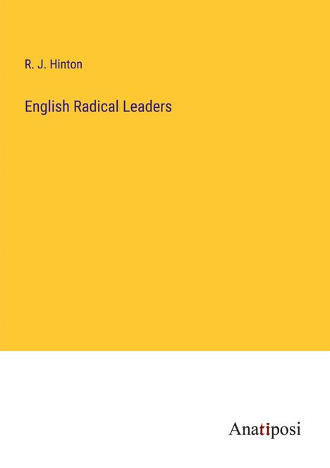 R. J. Hinton: English Radical Leaders, Buch