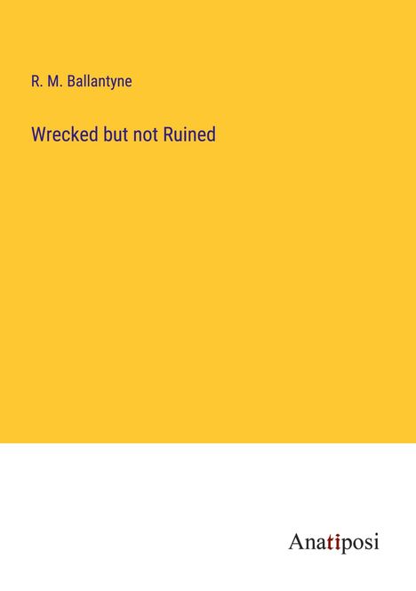 R. M. Ballantyne: Wrecked but not Ruined, Buch