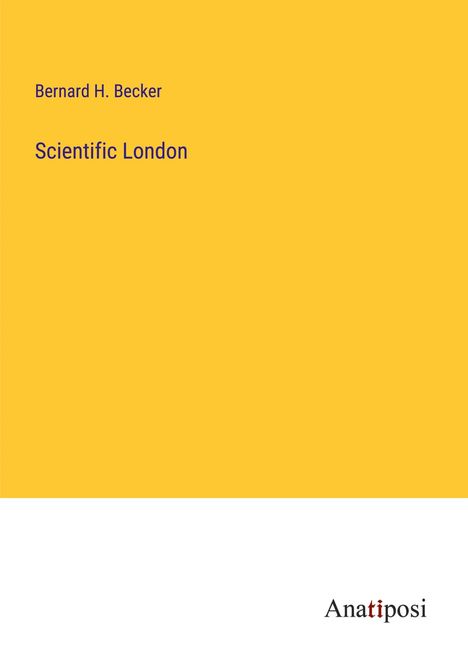 Bernard H. Becker: Scientific London, Buch