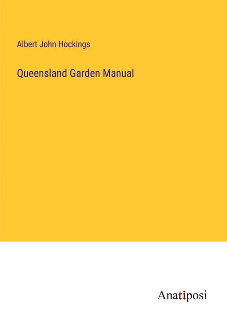 Albert John Hockings: Queensland Garden Manual, Buch