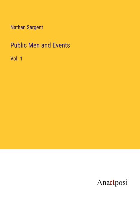 Nathan Sargent: Public Men and Events, Buch