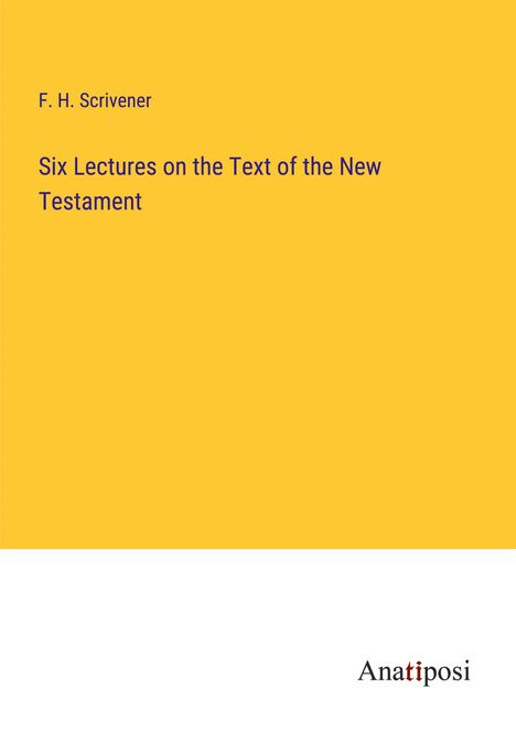 F. H. Scrivener: Six Lectures on the Text of the New Testament, Buch
