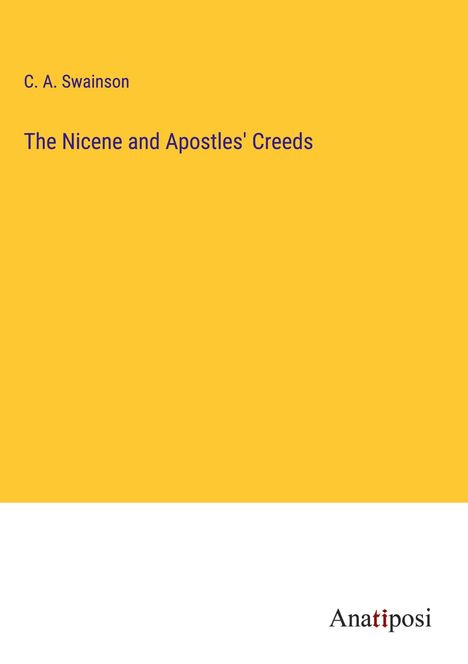 C. A. Swainson: The Nicene and Apostles' Creeds, Buch