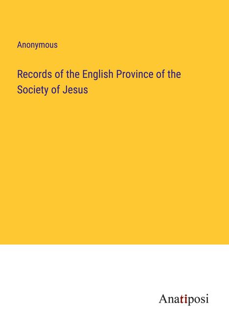 Anonymous: Records of the English Province of the Society of Jesus, Buch