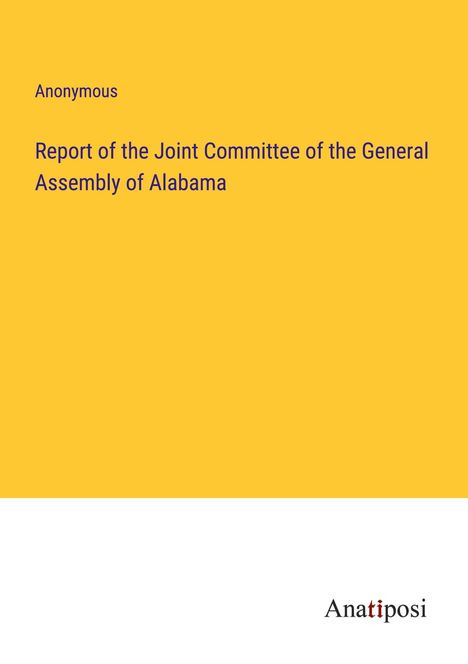 Anonymous: Report of the Joint Committee of the General Assembly of Alabama, Buch