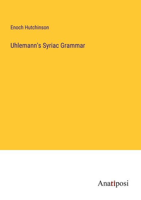 Enoch Hutchinson: Uhlemann's Syriac Grammar, Buch