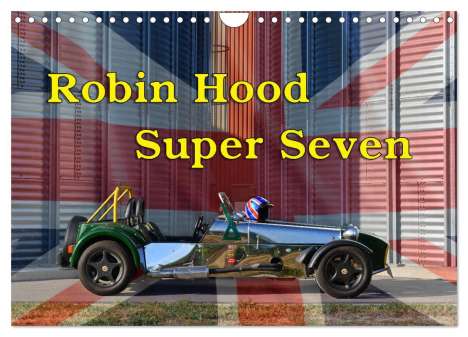 Ingo Laue: Robin Hood Super Seven (Wandkalender 2024 DIN A4 quer), CALVENDO Monatskalender, Kalender