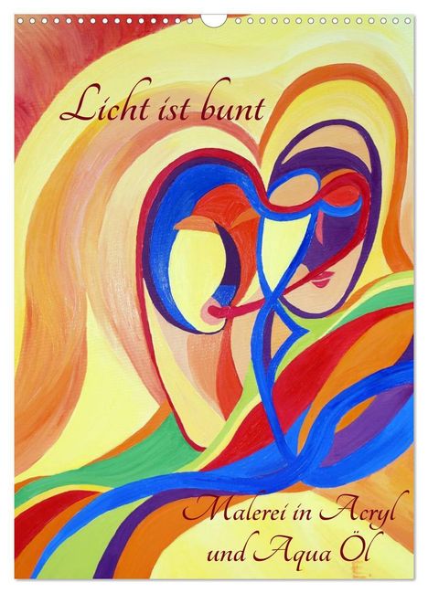 Eilyn Hartmann: Licht ist bunt - Malerei in Acryl und Aqua Öl (Wandkalender 2024 DIN A3 hoch), CALVENDO Monatskalender, Kalender