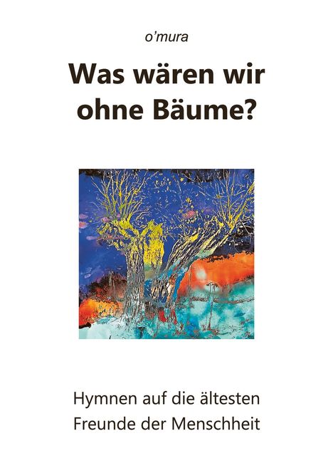 O'Mura: Was wären wir ohne Bäume?, Buch