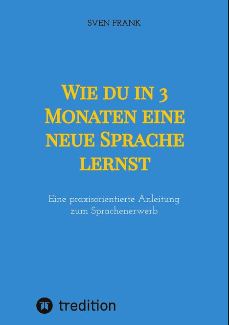 Sven Frank: Wie du in 3 Monaten eine neue Sprache lernst, Buch