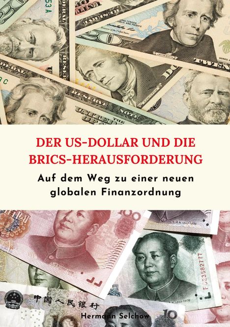 Hermann Selchow: Der US-Dollar &amp; die BRICS-Herausforderung, Buch