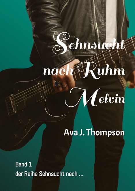 Ava J. Thompson: Sehnsucht nach Ruhm - Melvin, Buch