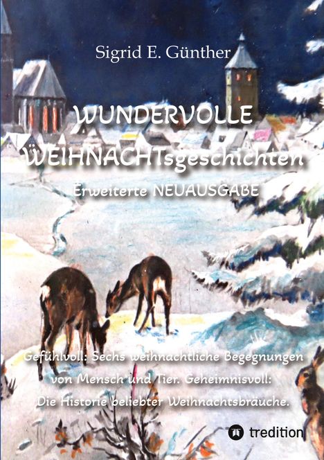 Sigrid E. Günther: WUNDERVOLLE WEIHNACHTsgeschichten - Erweiterte NEUAUSGABE - Ein Buch über Tierliebe und Tierschutz, eingebettet in den Zauber der Weihnacht, Buch