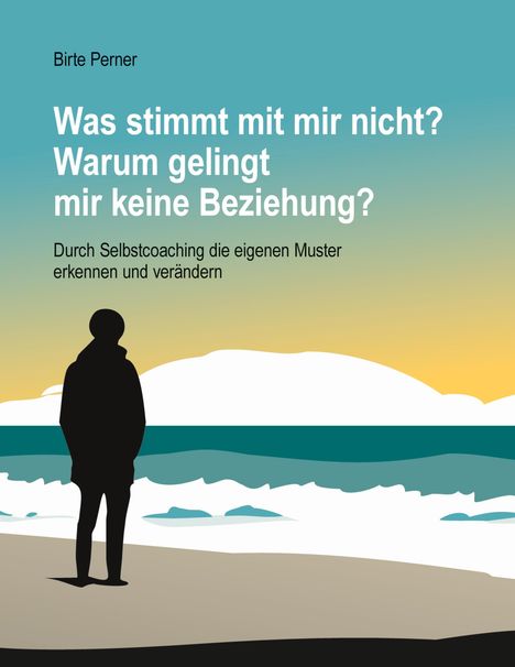 Birte Perner: Was stimmt mit mir nicht? Warum gelingt mir keine Beziehung?, Buch