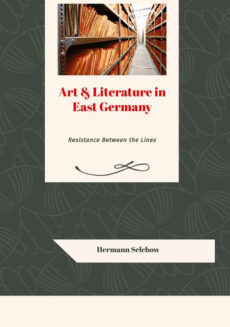 Hermann Selchow: Art &amp; Literature in East Germany, Buch
