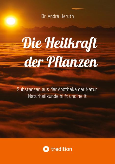 André Heruth: Die Heilkraft der Pflanzen, Buch