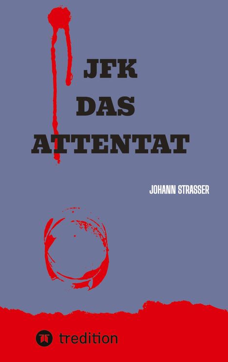 Johann Strasser: Jfk Das Attentat, Buch